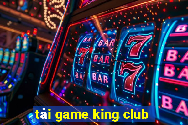 tải game king club