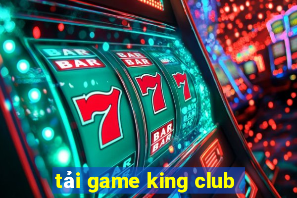 tải game king club