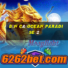 Bắn cá Ocean Paradise 2