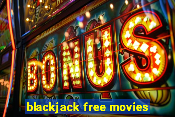 blackjack free movies