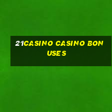 21casino casino bonuses