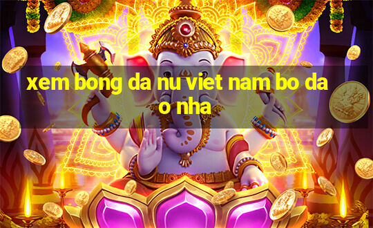 xem bong da nu viet nam bo dao nha