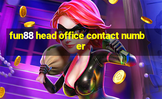 fun88 head office contact number