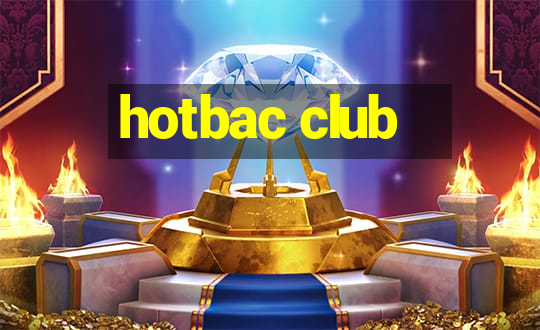 hotbac club