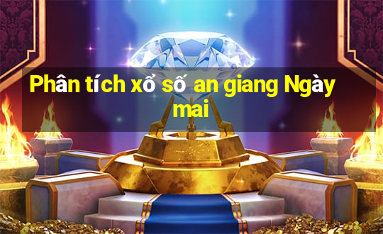 Phân tích xổ số an giang Ngày mai