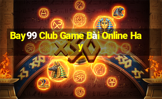 Bay99 Club Game Bài Online Hay