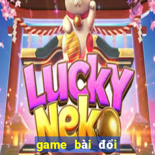 game bài đổi thưởng webdoithuong