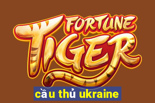 cầu thủ ukraine