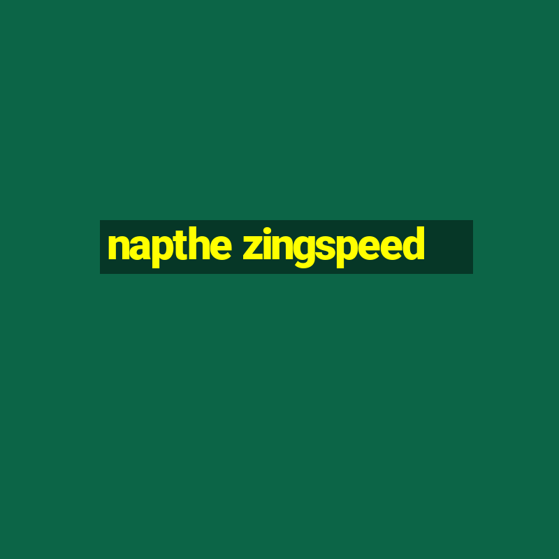 napthe zingspeed