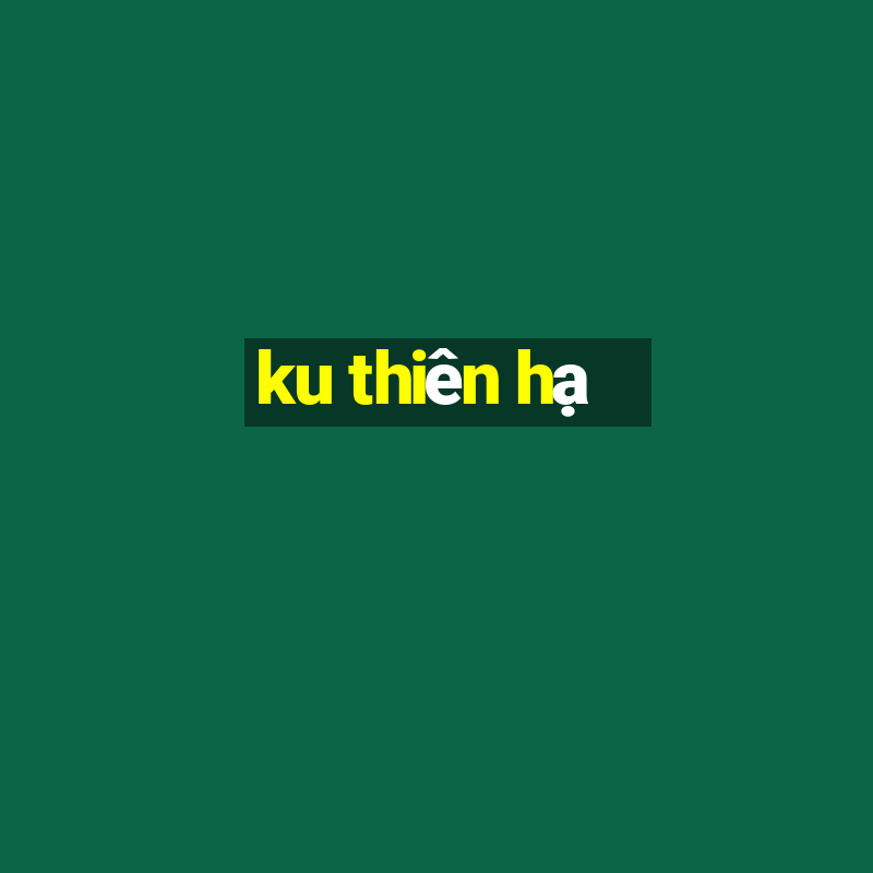 ku thiên hạ