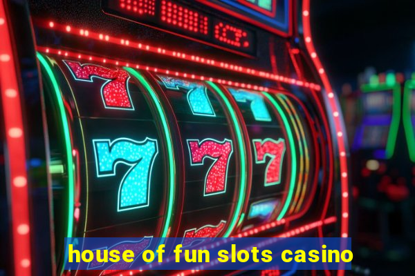 house of fun slots casino