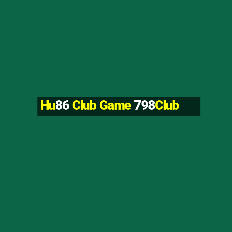 Hu86 Club Game 798Club