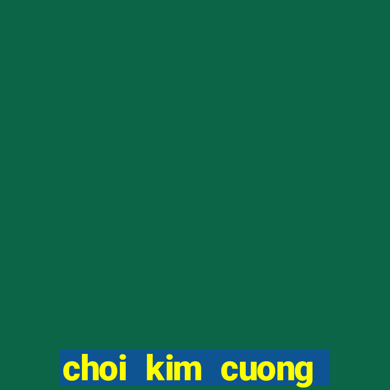 choi kim cuong tren zing