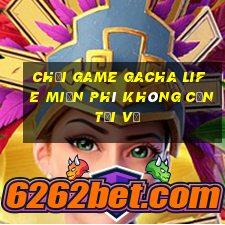 chơi game gacha life miễn phí không cần tải về