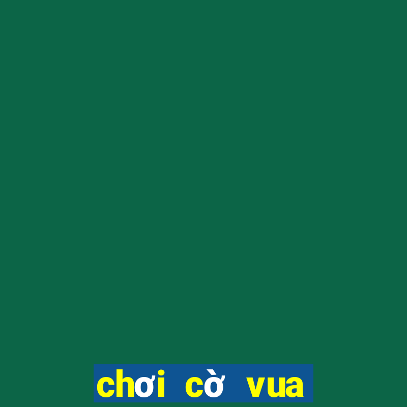 chơi cờ vua giỏi hơn