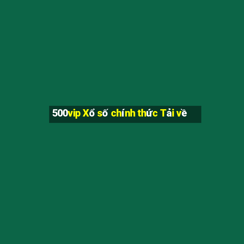 500vip Xổ số chính thức Tải về