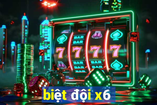 biệt đội x6