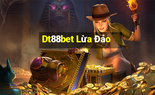 Dt88bet Lừa Đảo