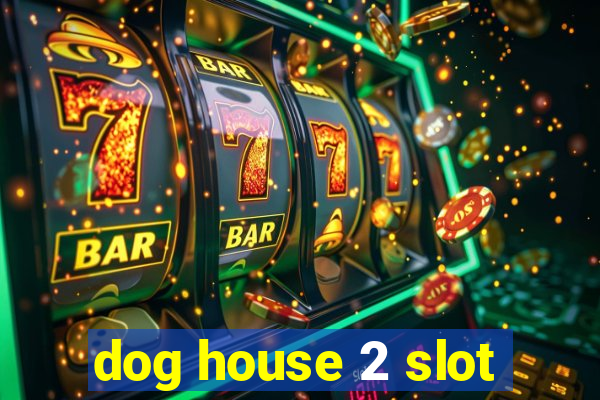 dog house 2 slot