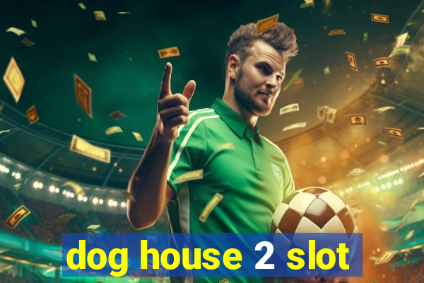 dog house 2 slot