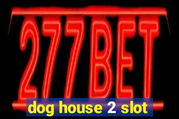 dog house 2 slot