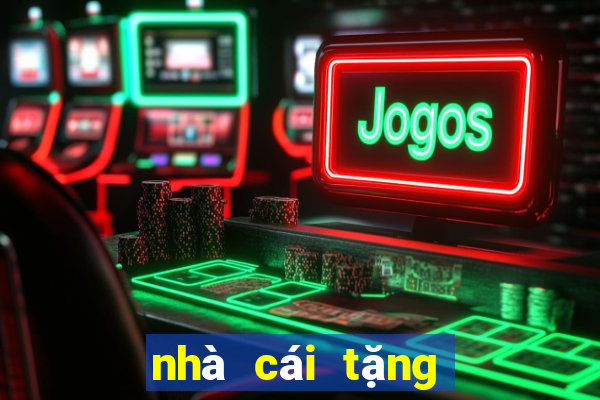 nhà cái tặng tiền cược free