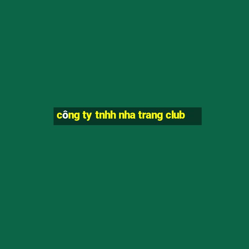 công ty tnhh nha trang club