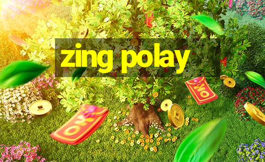 zing polay