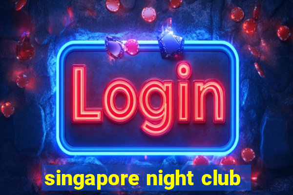 singapore night club