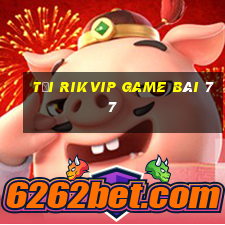 Tải Rikvip Game Bài 77