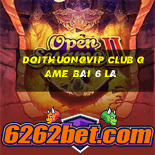 Doithuongvip Club Game Bài 6 Lá