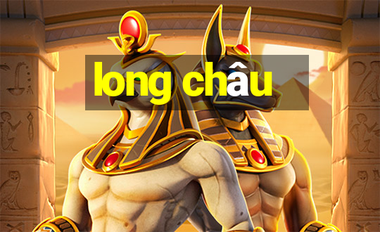 long châu