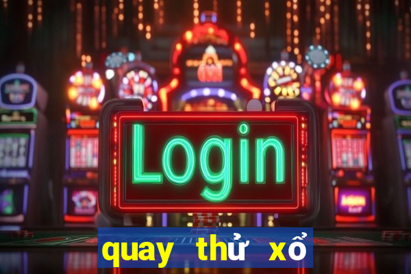 quay thử xổ số miền trung thần tài