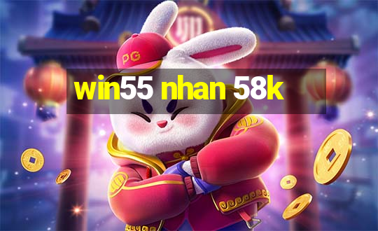 win55 nhan 58k