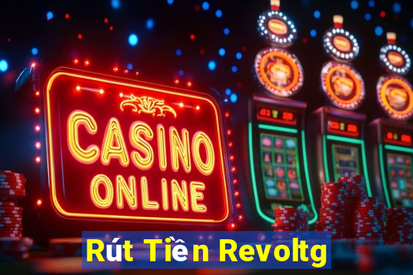 Rút Tiền Revoltg