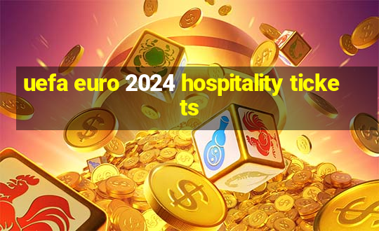 uefa euro 2024 hospitality tickets