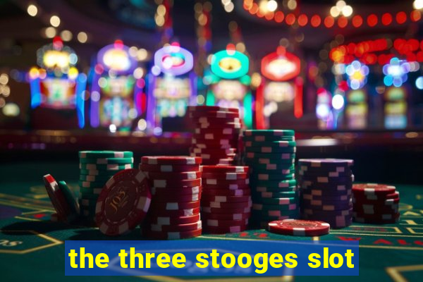 the three stooges slot