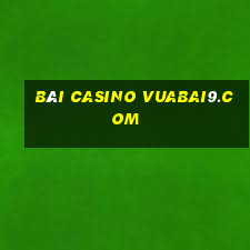 bài casino vuabai9.com