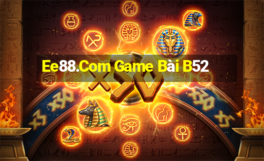 Ee88.Com Game Bài B52