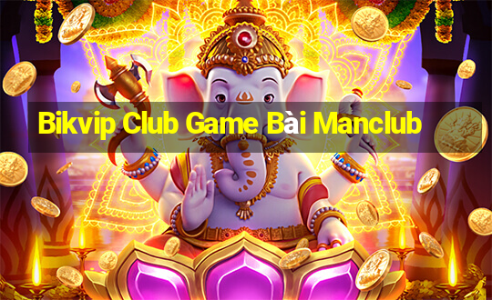 Bikvip Club Game Bài Manclub