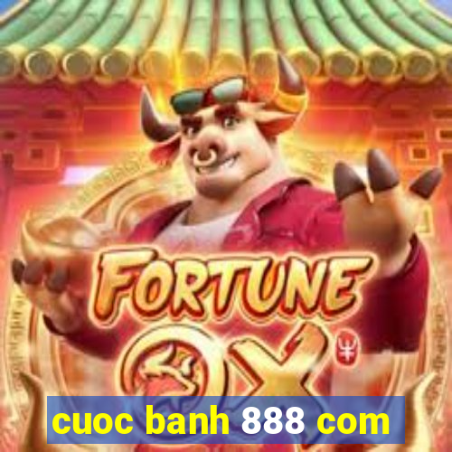 cuoc banh 888 com