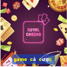 game cá cược đổi thưởng