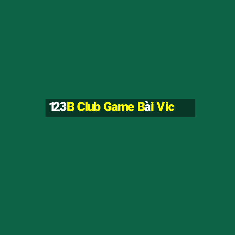 123B Club Game Bài Vic