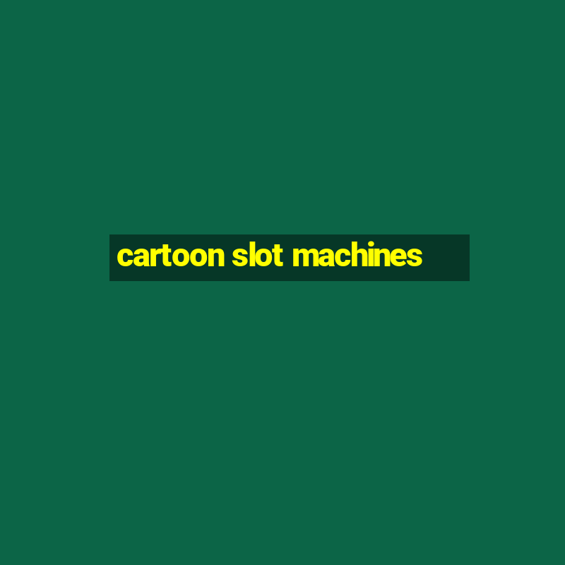 cartoon slot machines