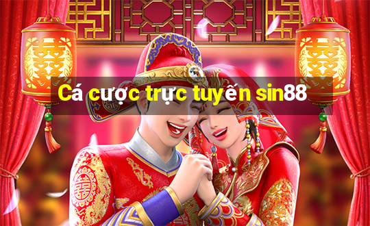 Cá cược trực tuyến sin88