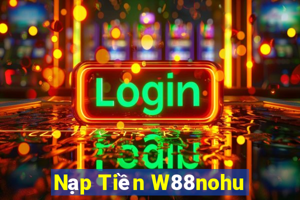 Nạp Tiền W88nohu