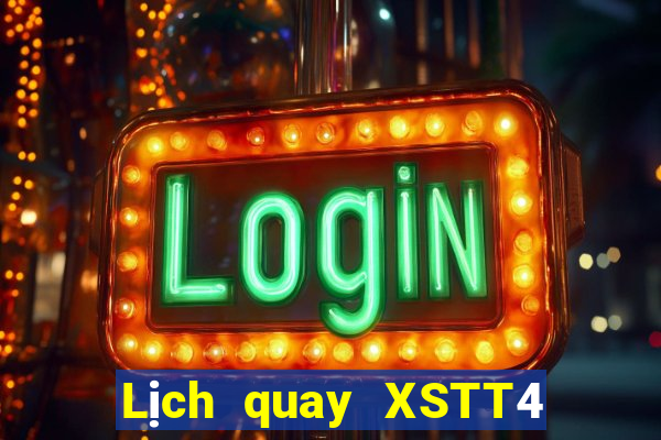 Lịch quay XSTT4 ngày 19