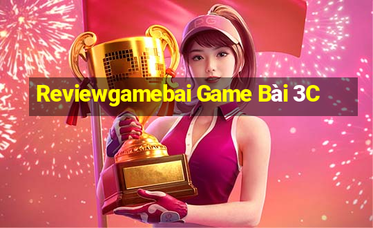 Reviewgamebai Game Bài 3C