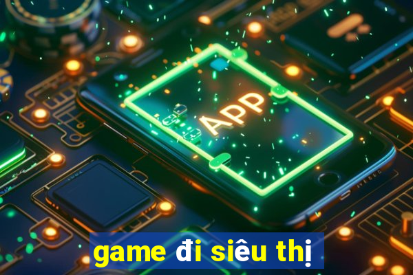 game đi siêu thị