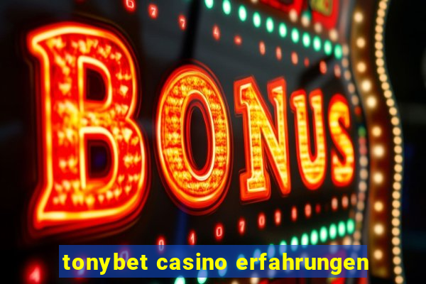 tonybet casino erfahrungen